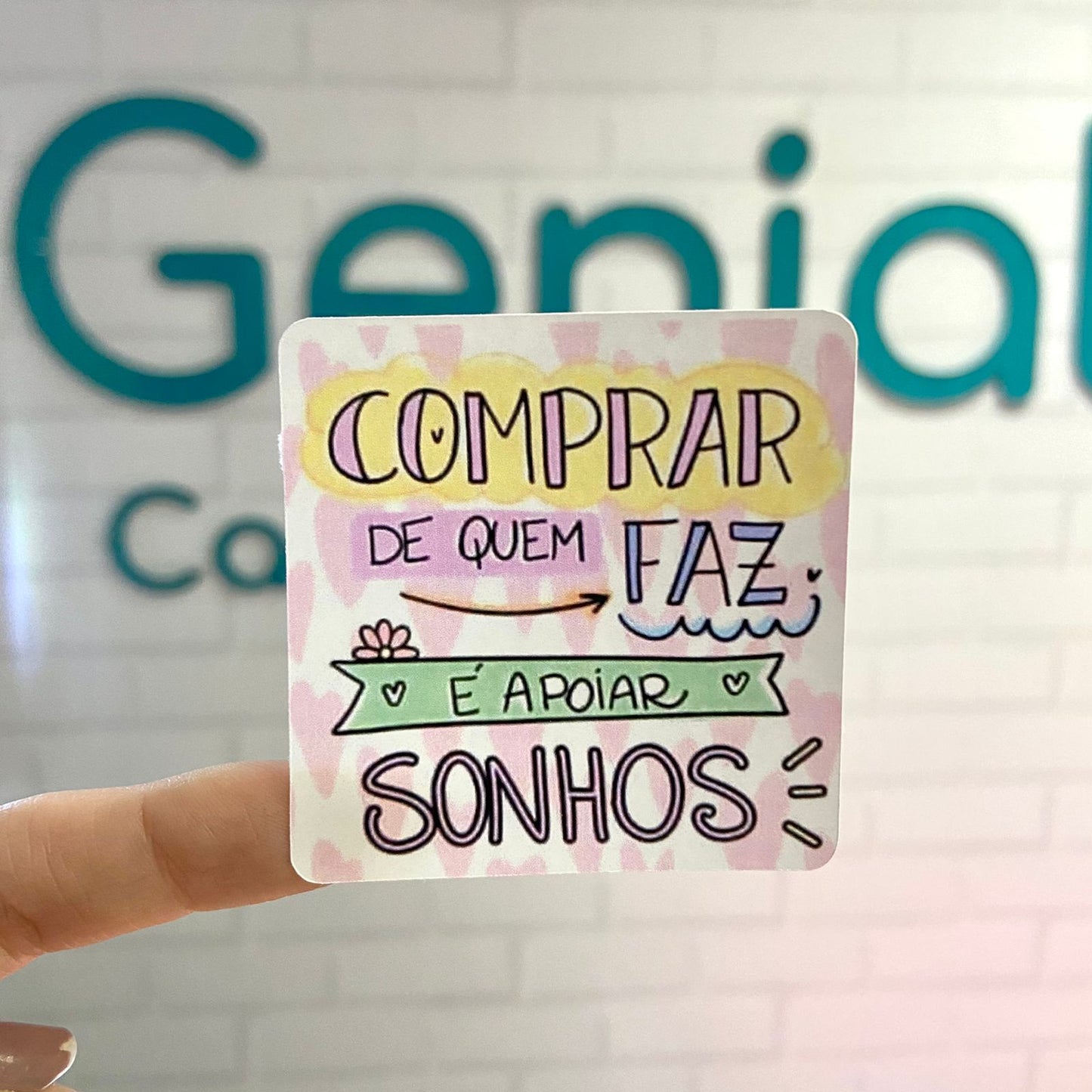 Comprar de quem faz é apoiar os sonhos Genial Carimbos