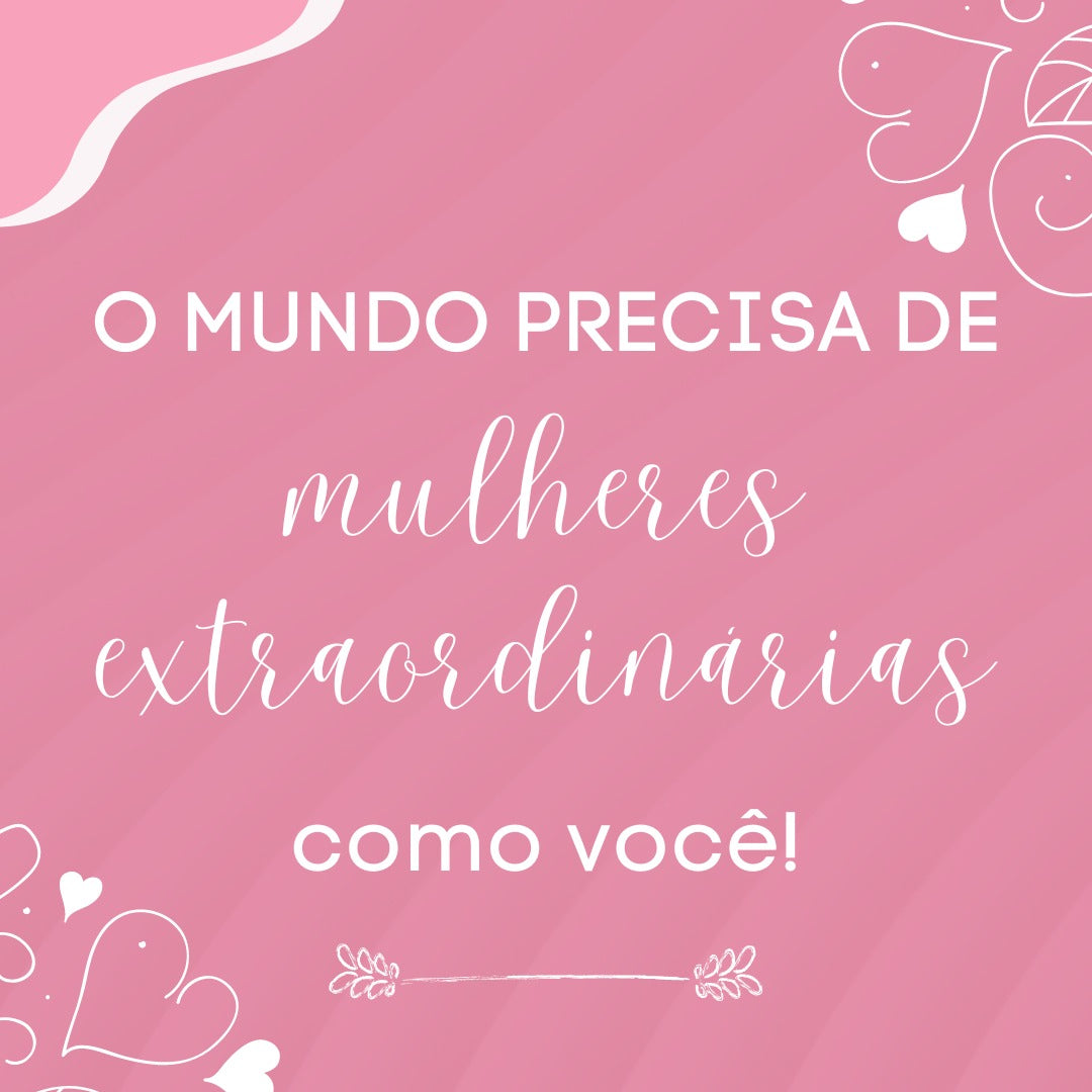 Tag - O Mundo Precisa de Mulheres Extraordinárias como você Genial Carimbos